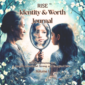 RISE™ Identity & Worth Journal: A 12-Week Journey to a Rooted, Intentional, Strong, and Energized Life—Volume 1 (Companion to Identity & Worth, Volume 1)