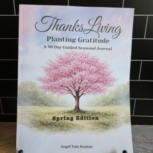 ThanksLiving Planting Gratitude: A 90 Day Guided Seasonal Journal - Spring Edition